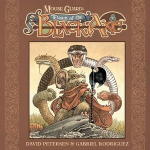 Mouse Guard: Dawn of the Black Axe -- David Petersen